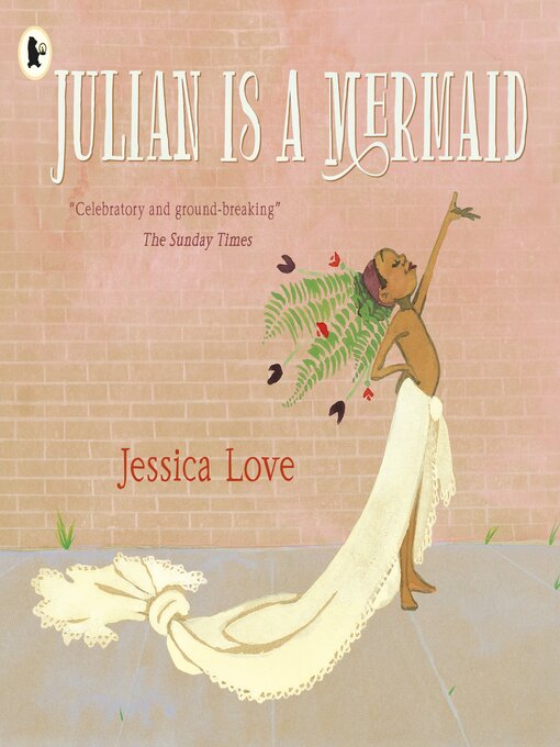 Nimiön Julian Is a Mermaid lisätiedot, tekijä Jessica Love - Saatavilla